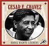 Cesar E. Chavez (Equal Rights Leaders) Cesar E. Chavez (Equal Rights Leaders)