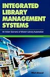 Integrated Library Management Systems: An Indian Scenario of Modern Library Automation Integrated Library Management Systems: An Indian Scenario of Modern Library Automation