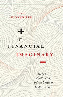 The Financial Imaginary: Economic Mystification and the Limits of Realist Fiction (Paperback)
