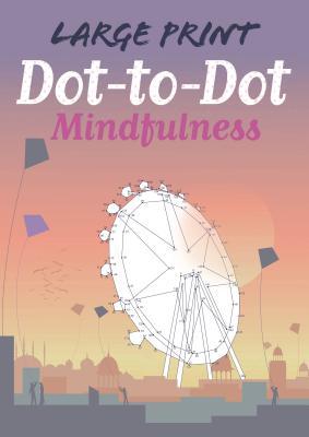 Free Download Large Print Dot-To-Dot Mindfulness Full Audiobook