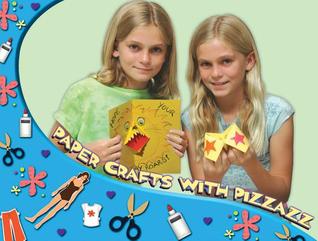 Paper Crafts With Pizzazz (Creative Crafts for Kids)