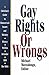 Gay Rights or Wrongs: A Christian's Guide to Homosexual Issues and Ministry