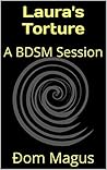 Laura's Torture: A BDSM Session