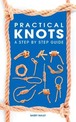 Practical Knots: A Step by Step Guide