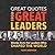 Great Quotes from Great Leaders: Words from the Leaders Who Shaped the World (Inspirational Leadership Book)