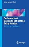 Fundamentals of Diagnosing and Treating Eating Disorders. A Clinical Casebook
