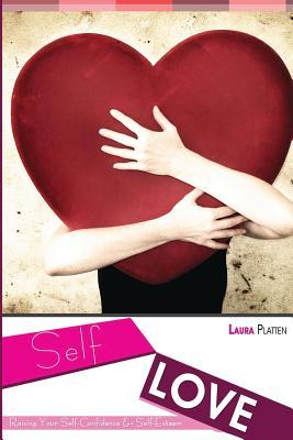 Self Love:: Raising Your Self-Confidence & Self-Esteem