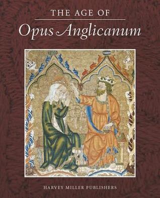 The Age of Opus Anglicanum: A Symposium (Studies in English Medieval Embroidery)