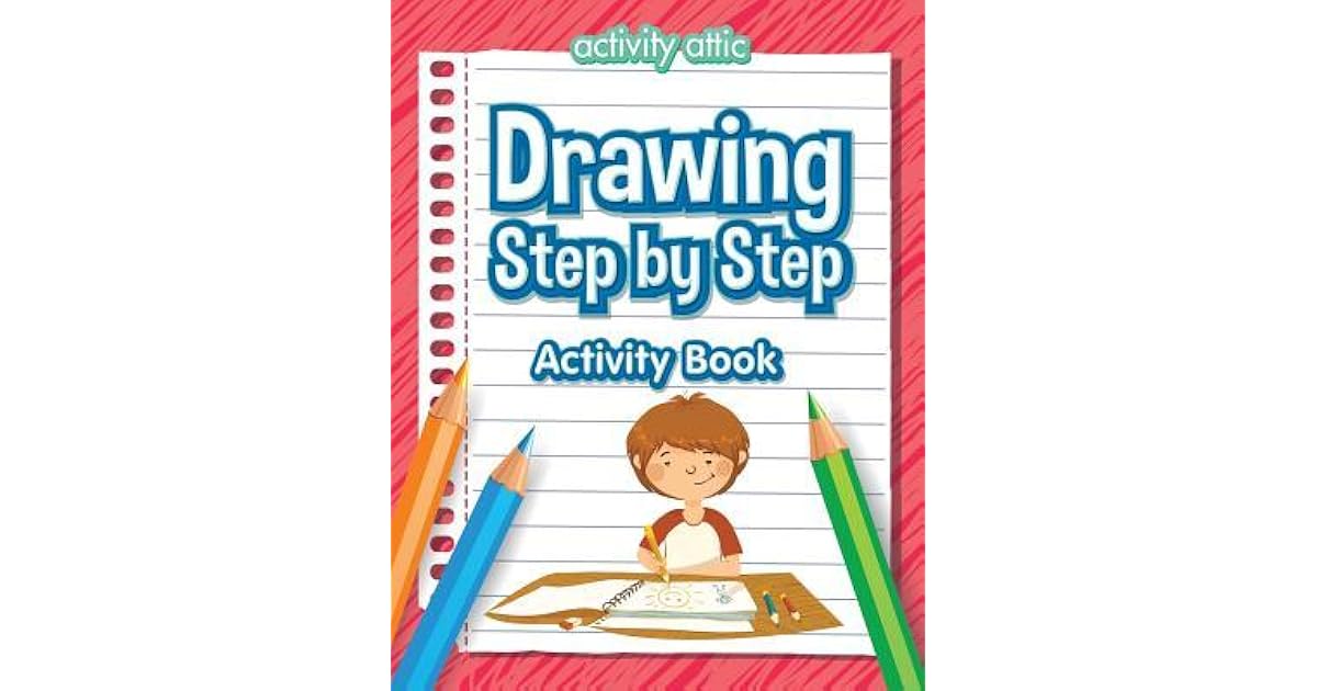 Drawing Step by Step Activity Book by Activity Attic Books