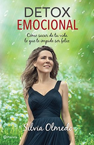 Detox emocional: Cómo sacar de tu vida lo que te impide ser feliz (Kindle Edition)