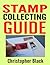 Stamp Collecting Guide: The Beginners Guide to Stamp Collecting