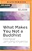 What Makes You Not a Buddhist
