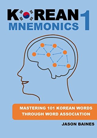 Korean Mnemonics 1: Mastering 101 Korean Words Through Word Association (Kindle Edition)