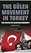 The Gülen Movement in Turkey: The Politics of Islam and Modernity