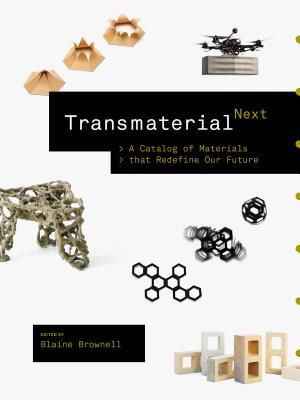 Transmaterial Next: A Catalog of Materials that Redefine Our Future (Paperback)
