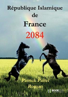 2084 - République Islamique de France (Paperback)