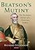 Beatson's Mutiny: The Turbu...