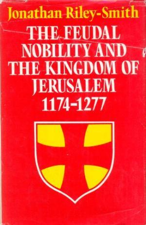 The Feudal Nobility and the Kingdom of Jerusalem, 1174-1277 (Hardcover)