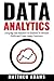 Data Analytics: Using Big Data Analytics For Business To Increase Profits And Create Happy Customers