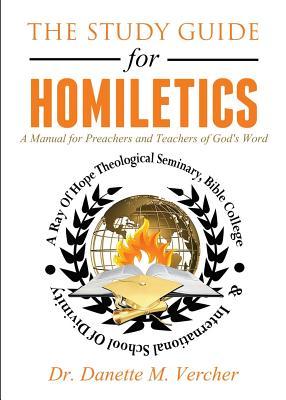 The Study Guide for Homiletics: A Manual for Preachers and Teachers of God's Word