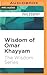 Wisdom of Omar Khayyam (The...