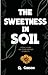 The Sweetness In Soil