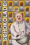 Schokolade: Eine kulinarische Anthologie