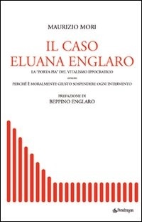 Il caso Eluana Englaro: La "Porta Pia" del vitalismo ippocratico ovvero perché è moralmente giusto sospendere ogni intervento