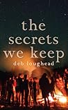 The Secrets We Keep by Deb Loughead