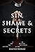 Sin, Shame & Secrets: The Murder of a Nun, the Conviction of a Priest, and Cover-up in the Catholic Church