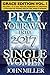 Pray Your Way Into 2017 for Single Women (Grace Edition) Volume 1 (Pray Your Way Grace Edition Book 6)