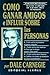 Cómo ganar amigos e influir sobre las personas by Dale Carnegie