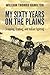 My Sixty Years on the Plains by William Thomas  Hamilton