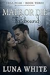 Mate or Die 3: Fatebound: BBW Paranormal Shape Shifter Romance (Ursa Peak)