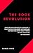 The Book Revolution: How the Book Industry is Changing What Should Publishers, Authors and Distributors Know about Trends Driving the Future of Publishing