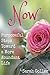 Now: Purposeful Steps Toward a More Abundant Life: An Encouraging Devotional For Women