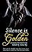Silence is Golden
