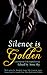 Silence is Golden