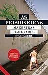 As Prisioneiras - Mães atrás das Grades by Isabel Nery