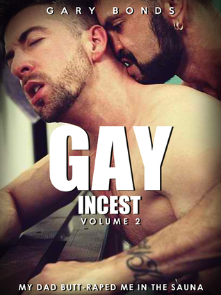 Gay Incest. Vol. 2: My Dad Butt-Raped Me in the Sauna