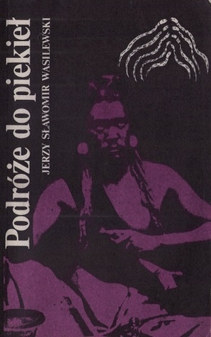 Podróże do piekieł. Rzecz o szamańskich misteriach (Unknown Binding)