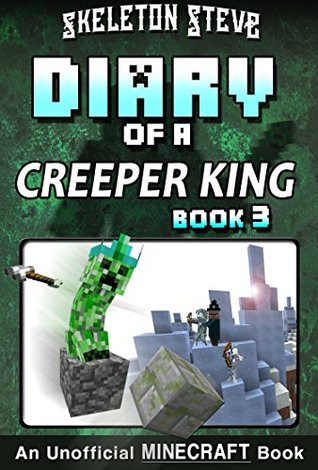 Diary of a Creeper King, Book 3 (Diary of a Creeper King #3)
