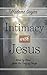 Intimacy with Jesus: Verse by Verse from the Song of Songs