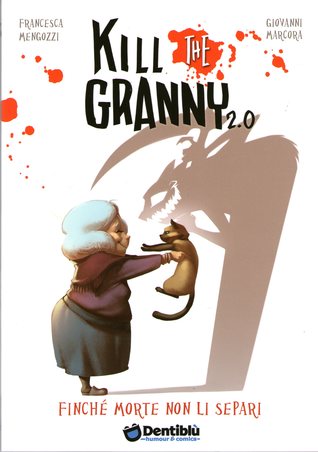 Kill the granny 2.0: Finché morte non li separi (Paperback)