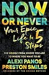 Now or Never: Your Epic Life in 5 Steps Book cover for Now or Never: Your Epic Life in 5 Steps
