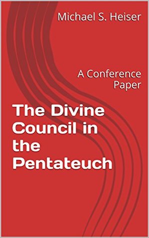 The Divine Council in the Pentateuch: A Conference Paper (Kindle Edition)