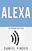 ALEXA: The Ultimate User Gu...