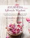 Ayurveda Lifestyle Wisdom by Acharya Shunya
