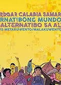 Alternatibo sa Alternatibong Mundo: 13 Metakuwento/Malakuwento