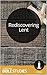 Rediscovering Lent: Multi Session Bible Study: Explore the history of Lent and what it can mean for you today. (Spiritual Formation Booklets Book 6)